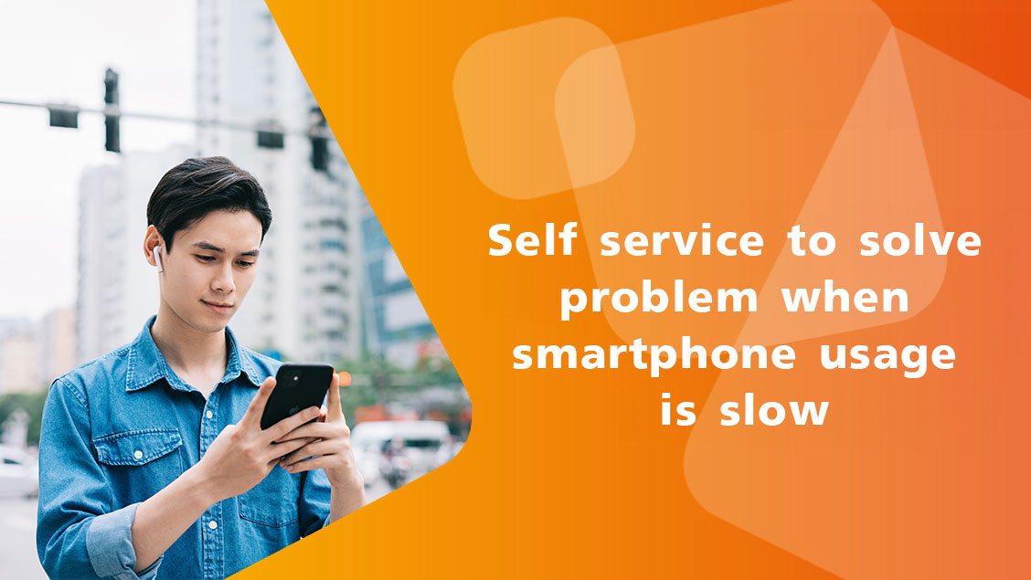 Self service to solve problem when smartphone usage is slow