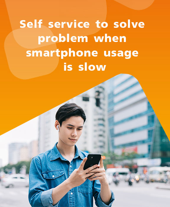 Self service to solve problem when smartphone usage is slow